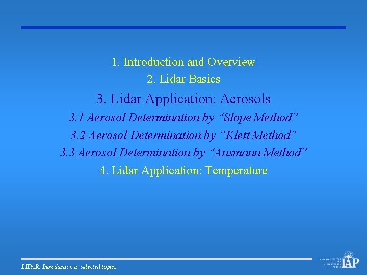 1. Introduction and Overview 2. Lidar Basics 3. Lidar Application: Aerosols 3. 1 Aerosol