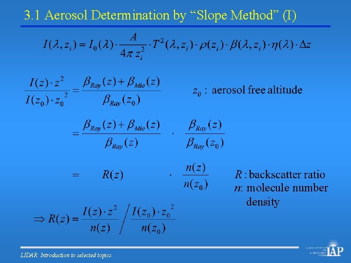 3. 1 Aerosol Determination by “Slope Method” (I) n: molecule number density LIDAR: Introduction