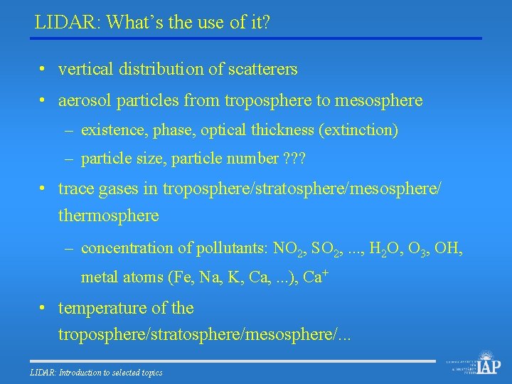 LIDAR: What’s the use of it? • vertical distribution of scatterers • aerosol particles