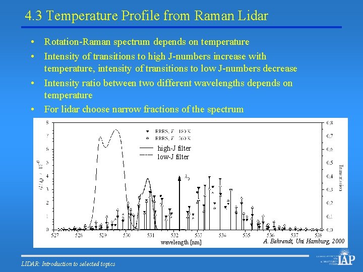 4. 3 Temperature Profile from Raman Lidar • Rotation-Raman spectrum depends on temperature •