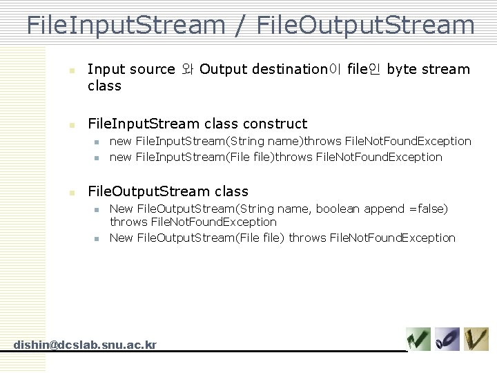 File. Input. Stream / File. Output. Stream n n Input source 와 Output destination이