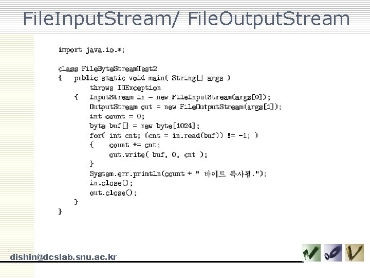 File. Input. Stream/ File. Output. Stream dishin@dcslab. snu. ac. kr 