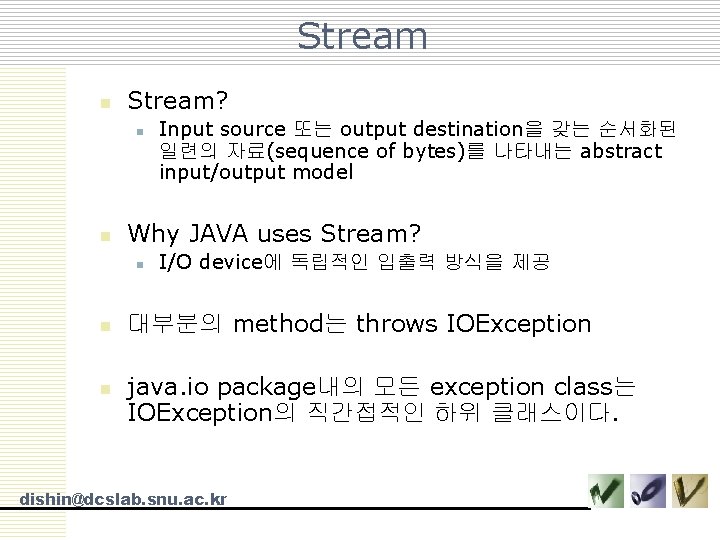 Stream n Stream? n n Why JAVA uses Stream? n n n Input source