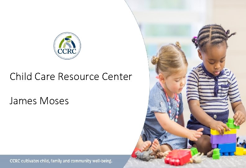 Child Care Resource Center James Moses 