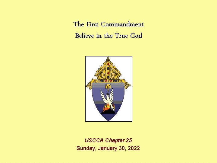 The First Commandment Believe in the True God USCCA Chapter 25 Sunday, January 30,