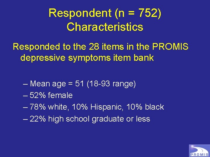 Respondent (n = 752) Characteristics Responded to the 28 items in the PROMIS depressive