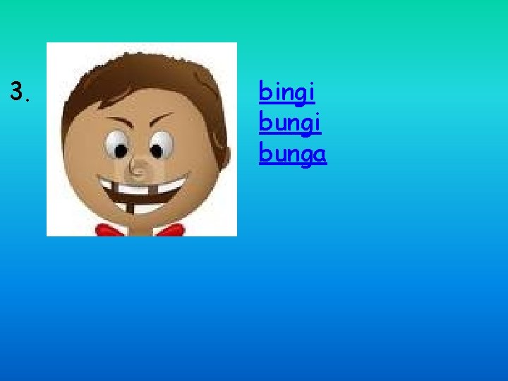 3. bingi bunga 