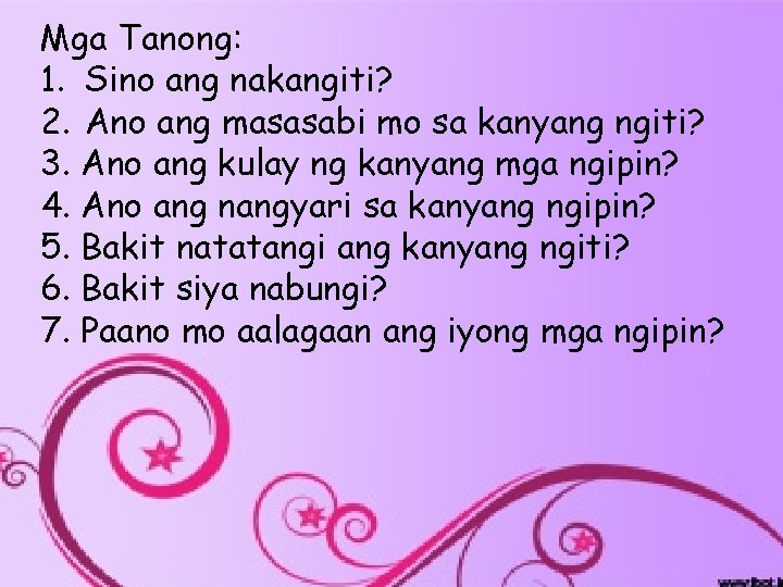 Mga Tanong: 1. Sino ang nakangiti? 2. Ano ang masasabi mo sa kanyang ngiti?
