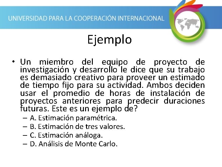 Ejemplo • Un miembro del equipo de proyecto de investigación y desarrollo le dice