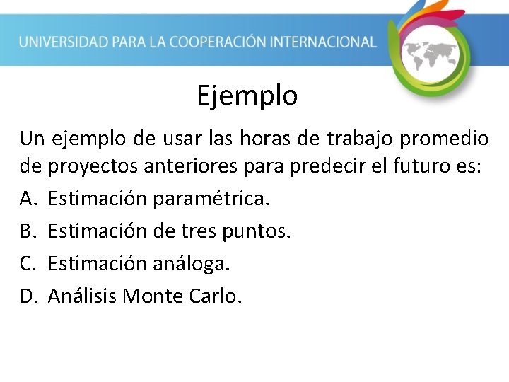 Ejemplo Un ejemplo de usar las horas de trabajo promedio de proyectos anteriores para