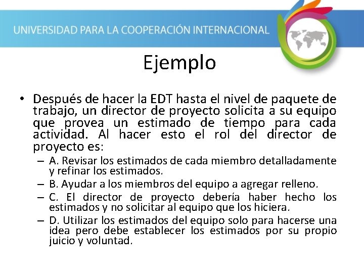 Ejemplo • Después de hacer la EDT hasta el nivel de paquete de trabajo,