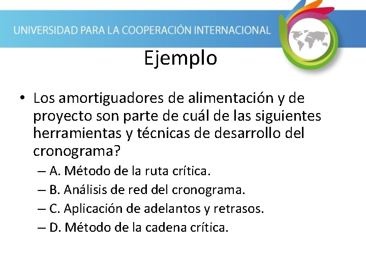 Ejemplo • Los amortiguadores de alimentación y de proyecto son parte de cuál de