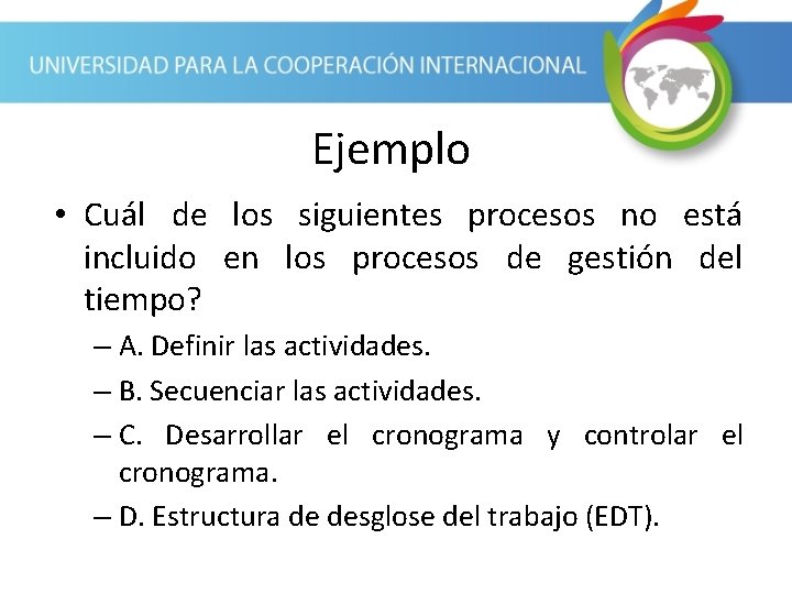 Ejemplo • Cuál de los siguientes procesos no está incluido en los procesos de