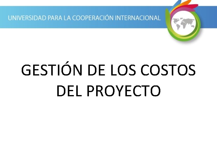 GESTIÓN DE LOS COSTOS DEL PROYECTO 