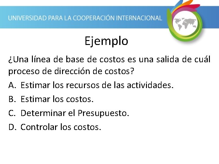 Ejemplo ¿Una línea de base de costos es una salida de cuál proceso de