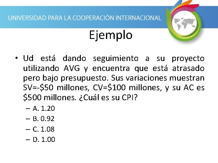 Ejemplo • Ud está dando seguimiento a su proyecto utilizando AVG y encuentra que