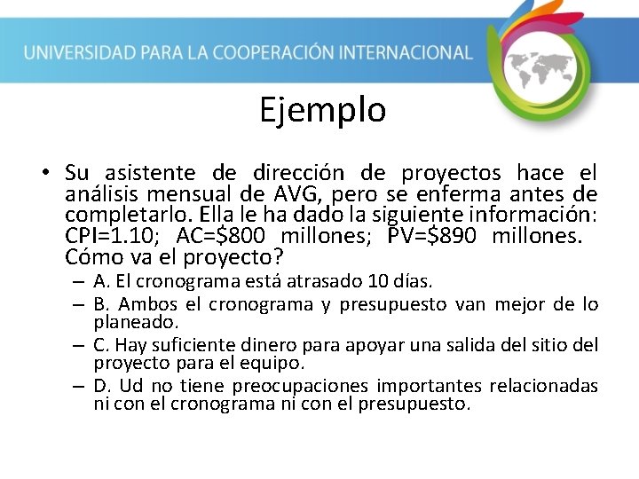 Ejemplo • Su asistente de dirección de proyectos hace el análisis mensual de AVG,