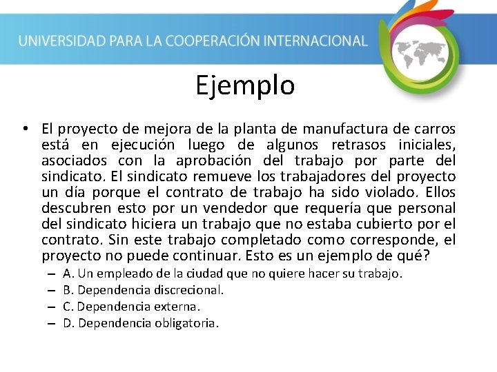 Ejemplo • El proyecto de mejora de la planta de manufactura de carros está