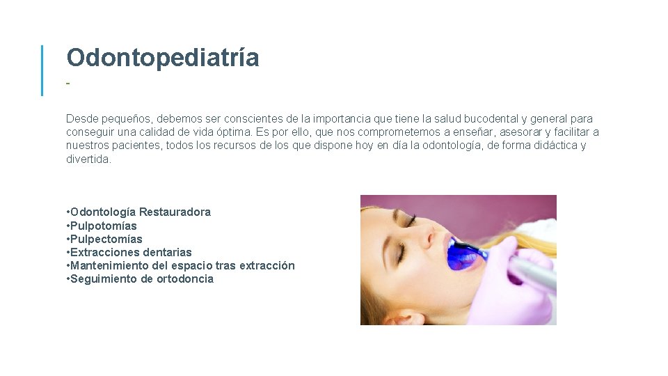 Odontopediatría Desde pequeños, debemos ser conscientes de la importancia que tiene la salud bucodental