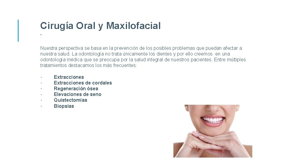 Cirugía Oral y Maxilofacial Nuestra perspectiva se basa en la prevención de los posibles