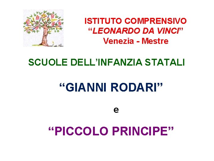 ISTITUTO COMPRENSIVO “LEONARDO DA VINCI” Venezia - Mestre SCUOLE DELL’INFANZIA STATALI “GIANNI RODARI” e