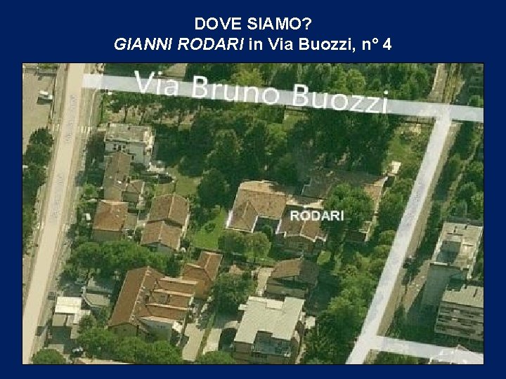 DOVE SIAMO? GIANNI RODARI in Via Buozzi, n° 4 