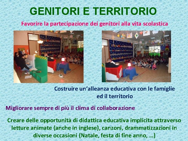 GENITORI E TERRITORIO Favorire la partecipazione dei genitori alla vita scolastica Costruire un’alleanza educativa