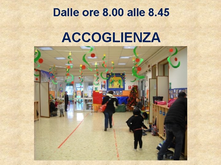 Dalle ore 8. 00 alle 8. 45 ACCOGLIENZA 