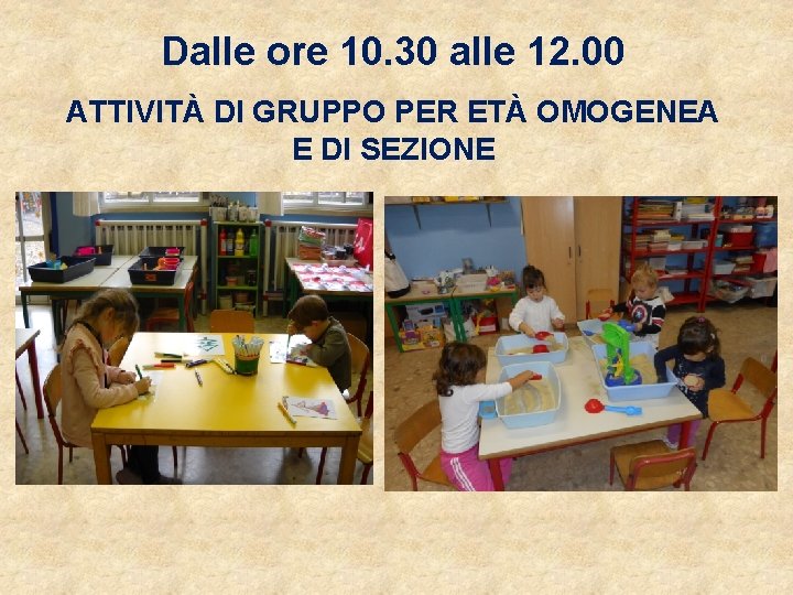 Dalle ore 10. 30 alle 12. 00 ATTIVITÀ DI GRUPPO PER ETÀ OMOGENEA E