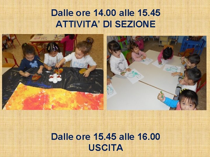 Dalle ore 14. 00 alle 15. 45 ATTIVITA’ DI SEZIONE Dalle ore 15. 45