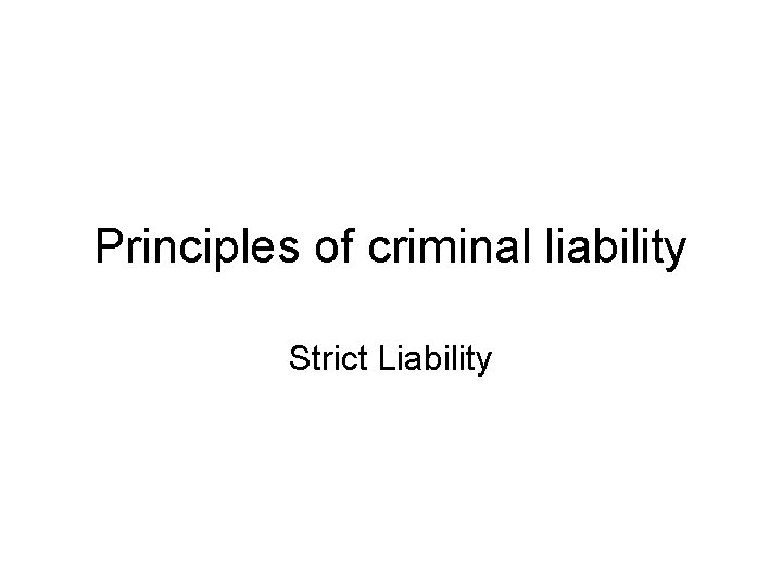 Principles of criminal liability Strict Liability 