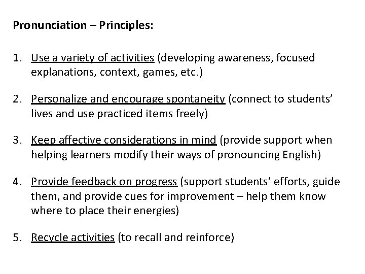 Pronunciation – Principles: 1. Use a variety of activities (developing awareness, focused explanations, context,
