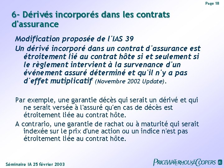 Page 18 6 - Dérivés incorporés dans les contrats d'assurance Modification proposée de l'IAS