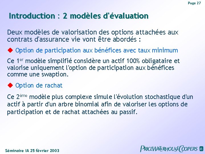 Page 27 Introduction : 2 modèles d'évaluation Deux modèles de valorisation des options attachées