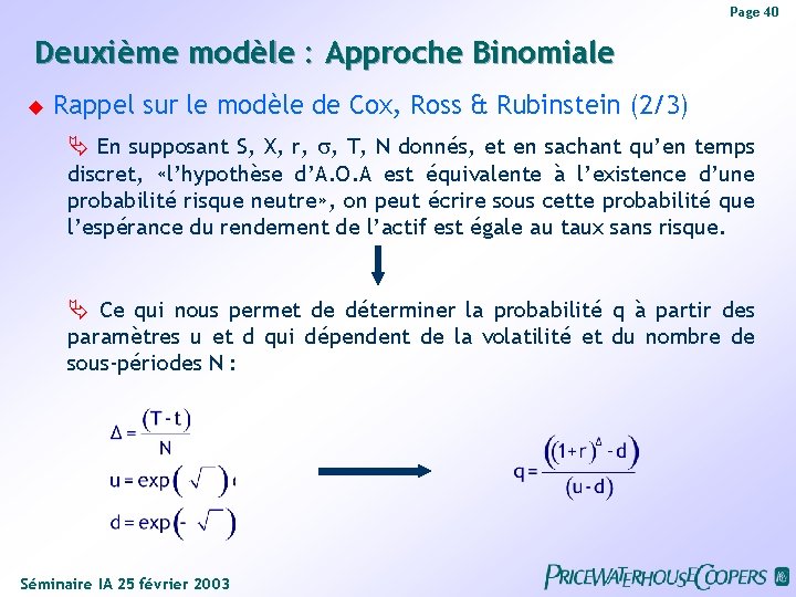 Page 40 Deuxième modèle : Approche Binomiale Rappel sur le modèle de Cox, Ross