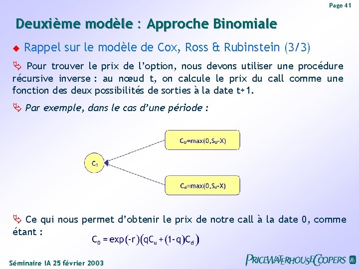 Page 41 Deuxième modèle : Approche Binomiale Rappel sur le modèle de Cox, Ross