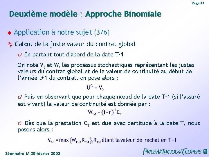 Page 44 Deuxième modèle : Approche Binomiale Application à notre sujet (3/6) Calcul de