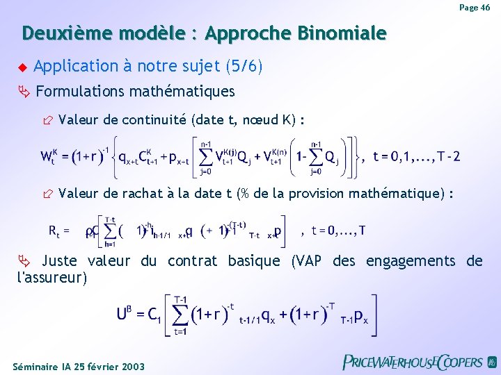 Page 46 Deuxième modèle : Approche Binomiale Application à notre sujet (5/6) Formulations mathématiques