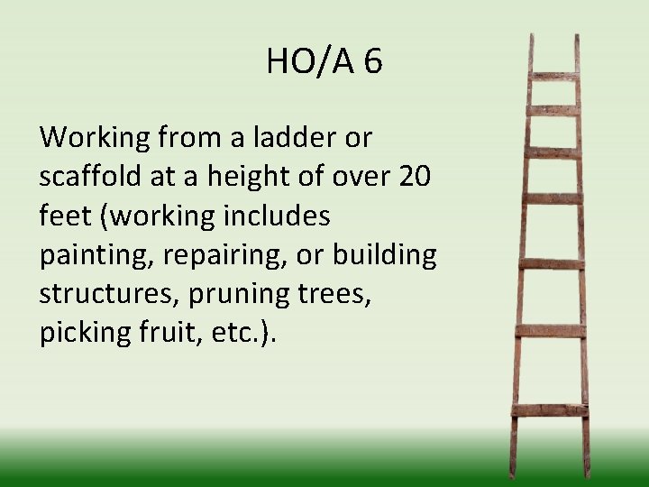 HO/A 6 Working from a ladder or scaffold at a height of over 20