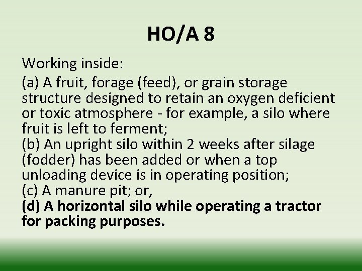 HO/A 8 Working inside: (a) A fruit, forage (feed), or grain storage structure designed