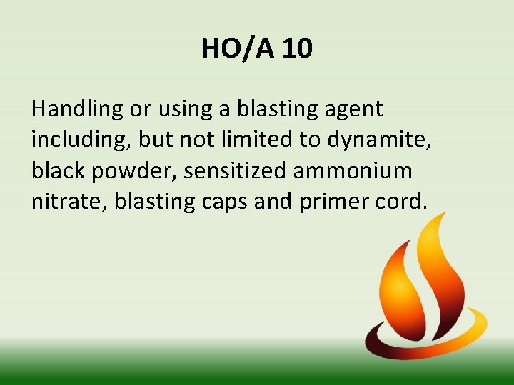 HO/A 10 Handling or using a blasting agent including, but not limited to dynamite,