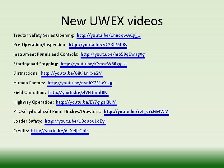 New UWEX videos Tractor Safety Series Opening: http: //youtu. be/Cneoqw. ACg_U Pre-Operation/Inspection: http: //youtu.