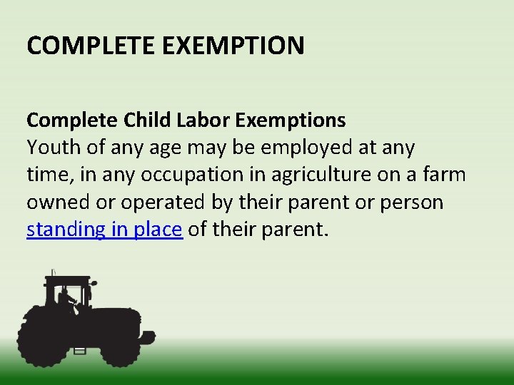 COMPLETE EXEMPTION Complete Child Labor Exemptions Youth of any age may be employed at