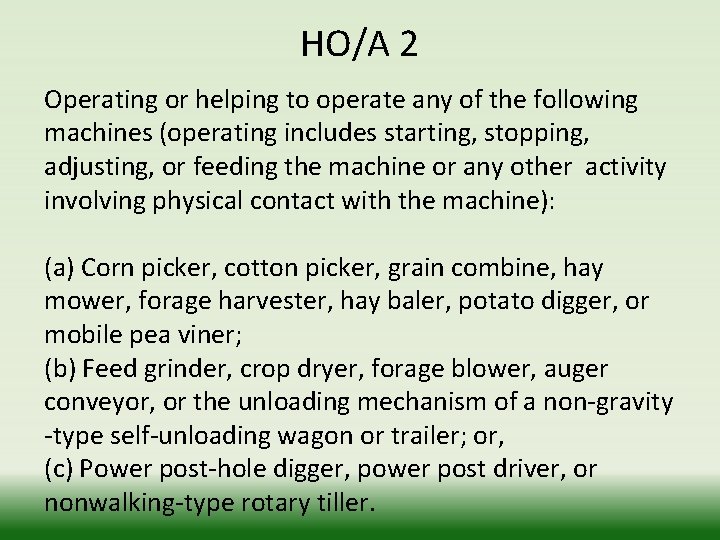 HO/A 2 Operating or helping to operate any of the following machines (operating includes