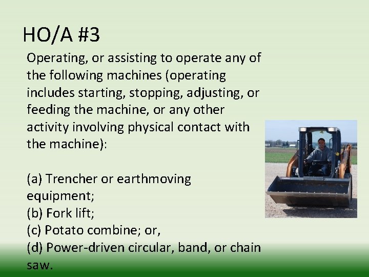 HO/A #3 Operating, or assisting to operate any of the following machines (operating includes