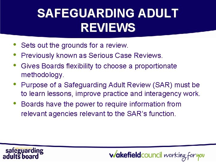SAFEGUARDING ADULT REVIEWS • • • Sets out the grounds for a review. Previously