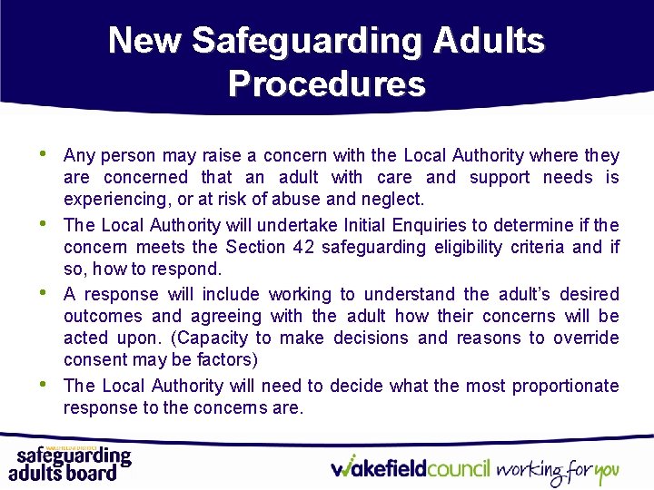 New Safeguarding Adults Procedures • • Any person may raise a concern with the
