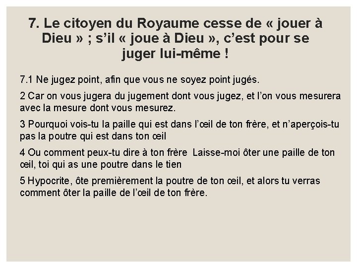 7. Le citoyen du Royaume cesse de « jouer à Dieu » ; s’il