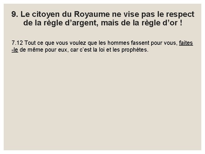 9. Le citoyen du Royaume ne vise pas le respect de la règle d’argent,