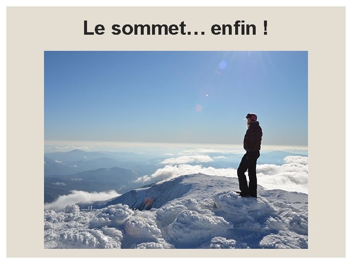 Le sommet… enfin ! 